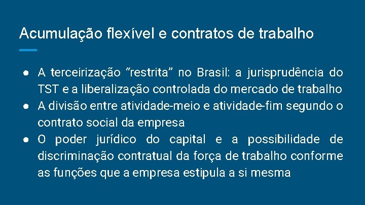 Acumulação flexível e contratos de trabalho ● A terceirização “restrita” no Brasil: a jurisprudência