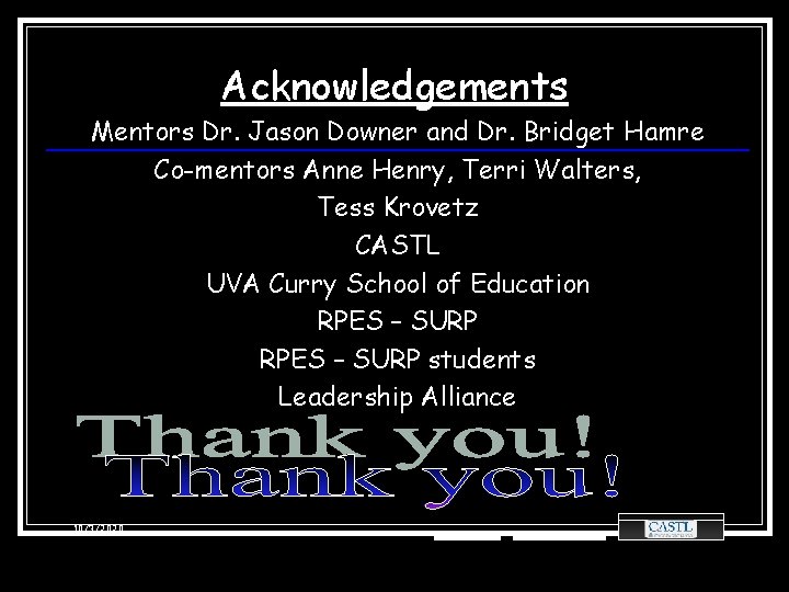 Acknowledgements Mentors Dr. Jason Downer and Dr. Bridget Hamre Co-mentors Anne Henry, Terri Walters,