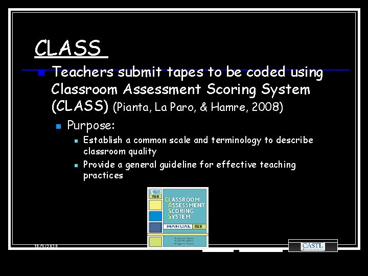 CLASS n Teachers submit tapes to be coded using Classroom Assessment Scoring System (CLASS)