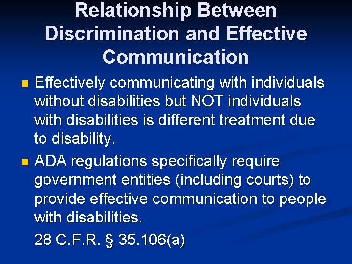 Relationship Between Discrimination and Effective Communication Effectively communicating with individuals without disabilities but NOT