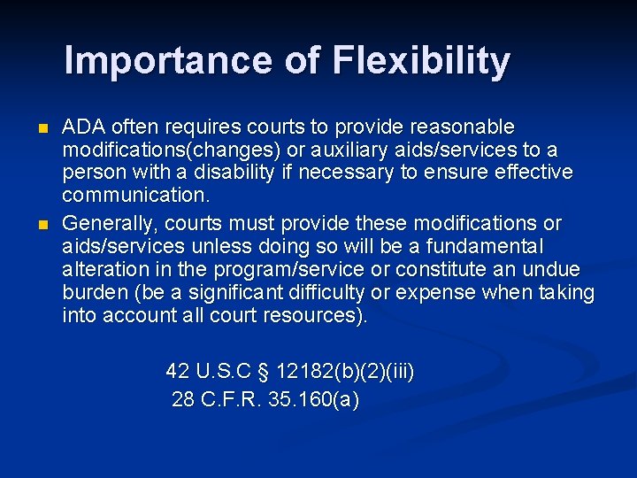 Importance of Flexibility n n ADA often requires courts to provide reasonable modifications(changes) or
