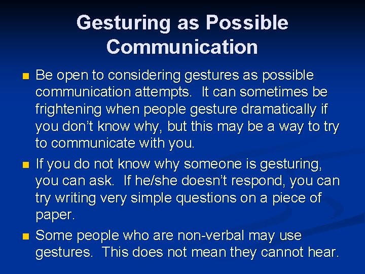 Gesturing as Possible Communication n Be open to considering gestures as possible communication attempts.