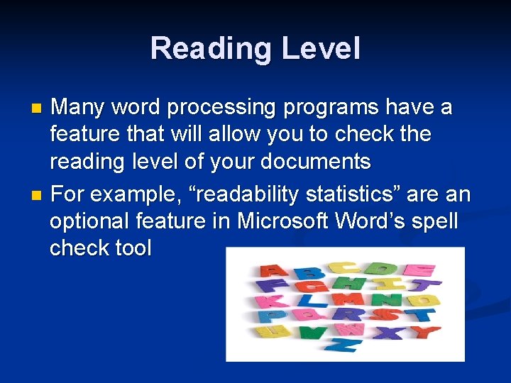 Reading Level Many word processing programs have a feature that will allow you to