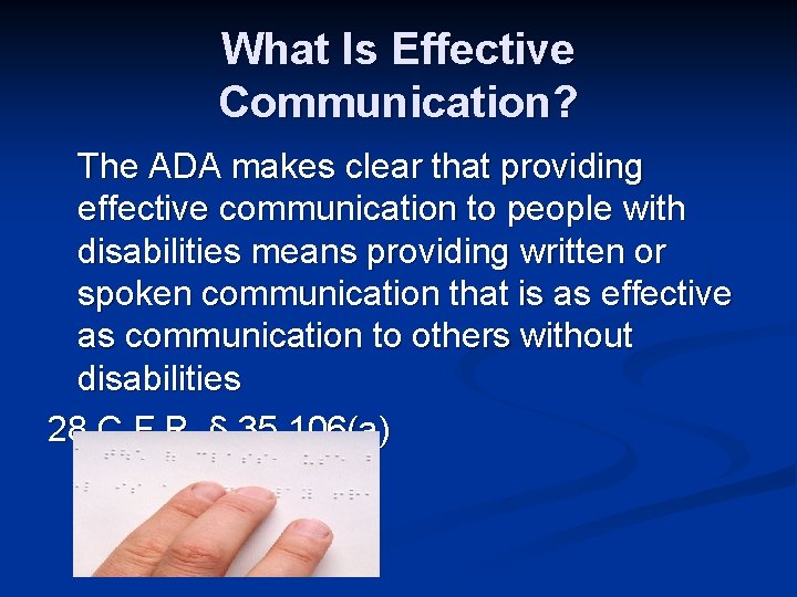 What Is Effective Communication? The ADA makes clear that providing effective communication to people