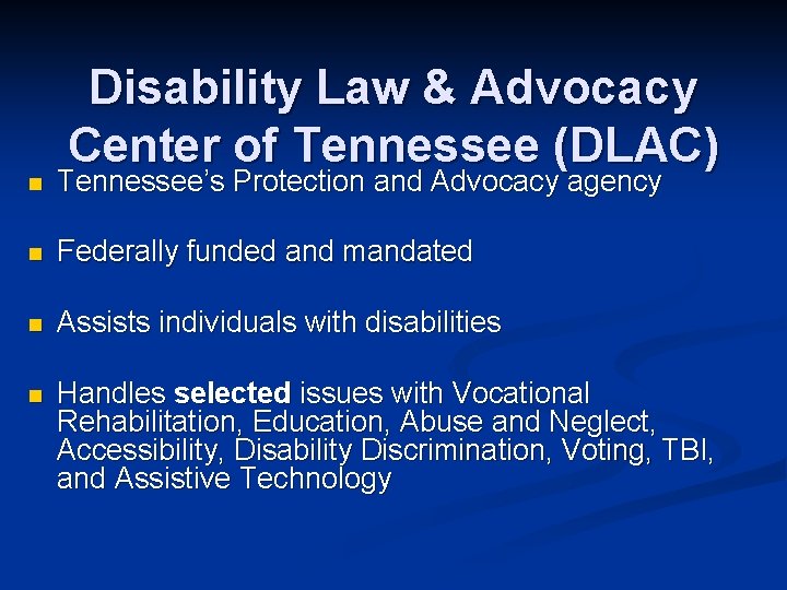 Disability Law & Advocacy Center of Tennessee (DLAC) n Tennessee’s Protection and Advocacy agency
