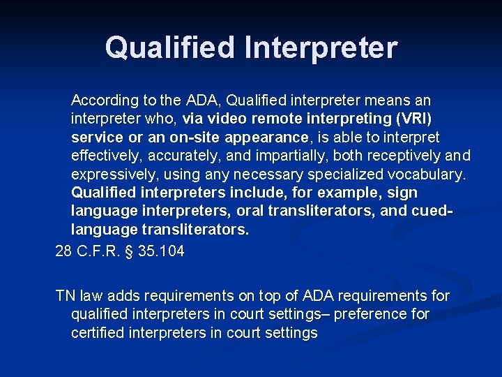 Qualified Interpreter According to the ADA, Qualified interpreter means an interpreter who, via video