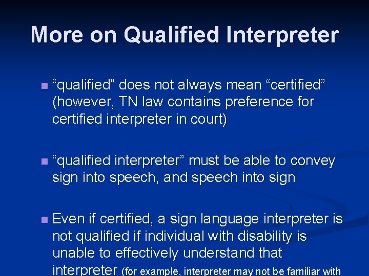More on Qualified Interpreter n “qualified” does not always mean “certified” (however, TN law