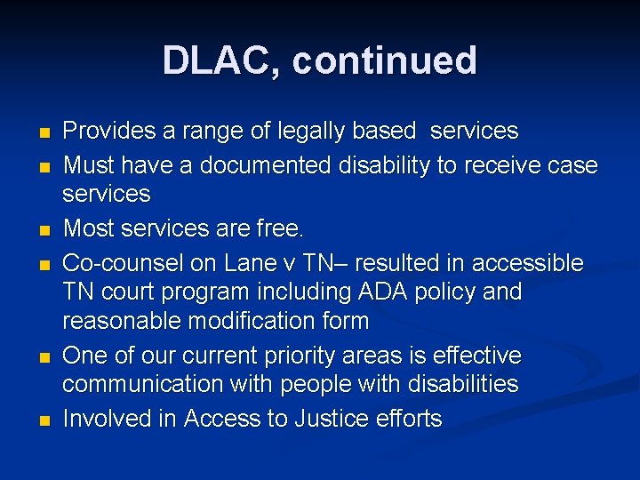 DLAC, continued n n n Provides a range of legally based services Must have