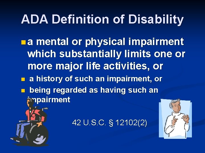 ADA Definition of Disability na mental or physical impairment which substantially limits one or