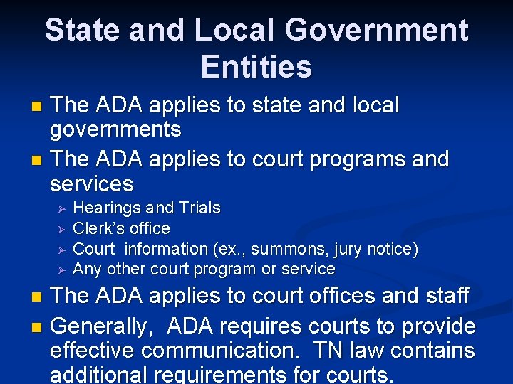 State and Local Government Entities The ADA applies to state and local governments n