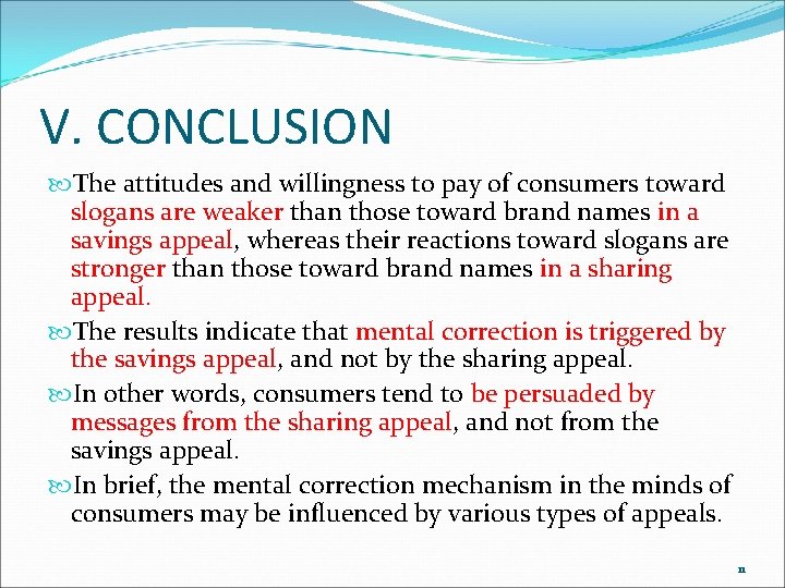 V. CONCLUSION The attitudes and willingness to pay of consumers toward slogans are weaker