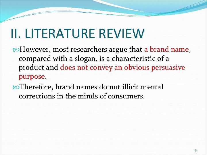 II. LITERATURE REVIEW However, most researchers argue that a brand name, compared with a