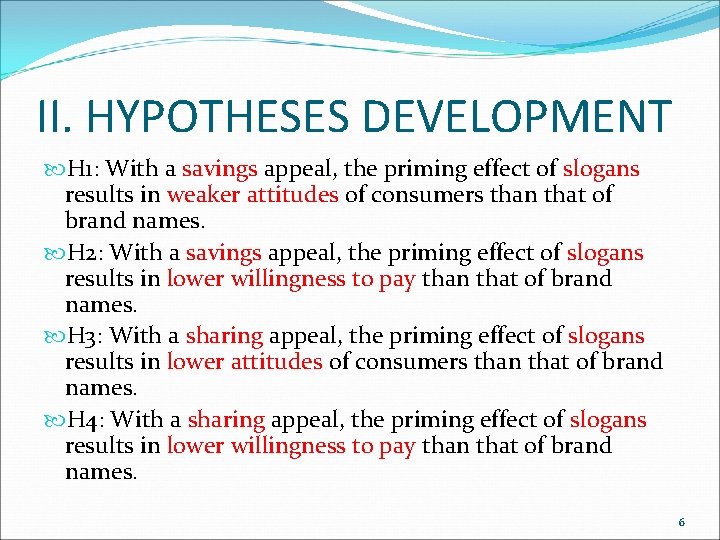 II. HYPOTHESES DEVELOPMENT H 1: With a savings appeal, the priming effect of slogans