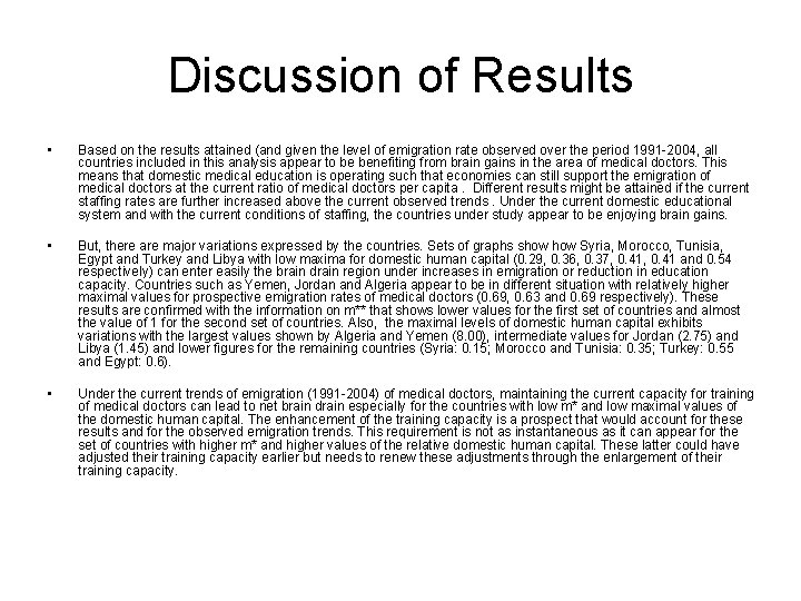 Discussion of Results • Based on the results attained (and given the level of