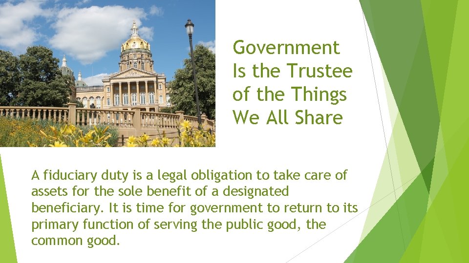 Government Is the Trustee of the Things We All Share A fiduciary duty is