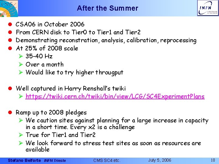 After the Summer l l CSA 06 in October 2006 From CERN disk to