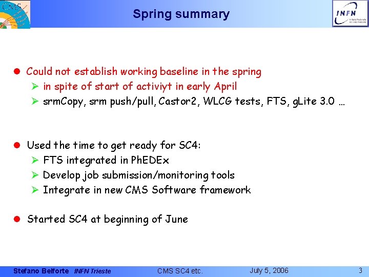 Spring summary l Could not establish working baseline in the spring Ø in spite