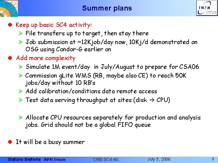 Summer plans l Keep up basic SC 4 activity: Ø File transfers up to