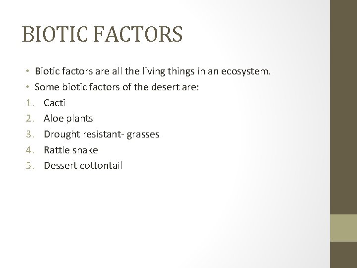 BIOTIC FACTORS • Biotic factors are all the living things in an ecosystem. •
