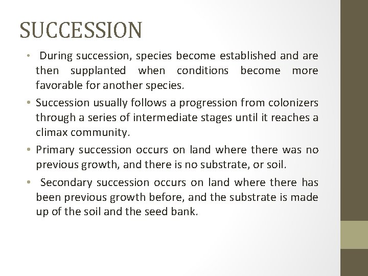 SUCCESSION • During succession, species become established and are then supplanted when conditions become