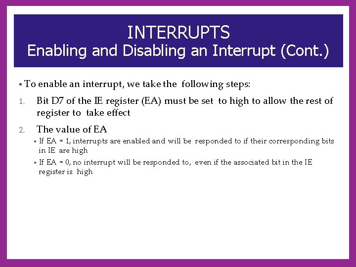 INTERRUPTS Enabling and Disabling an Interrupt (Cont. ) • To enable an interrupt, we