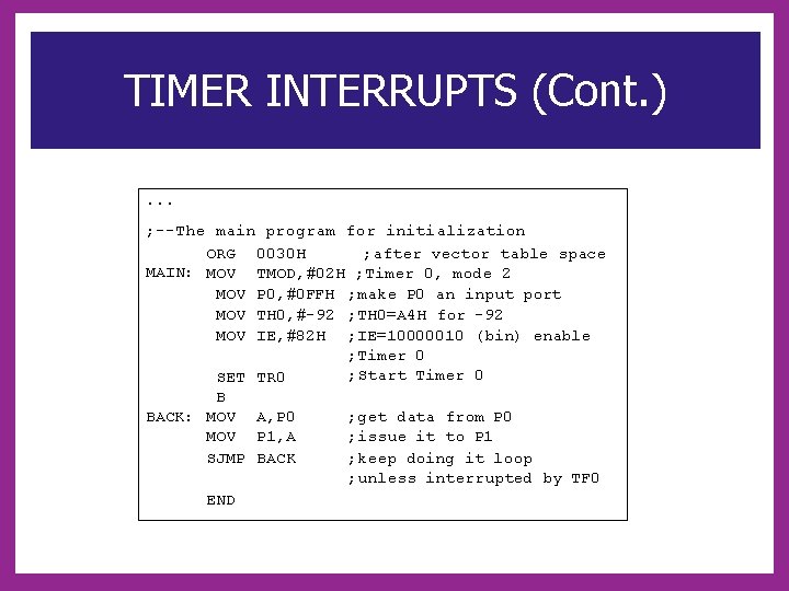 TIMER INTERRUPTS (Cont. ). . . ; --The main program for initialization ORG 0030