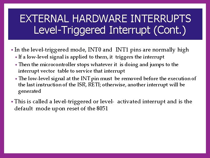 EXTERNAL HARDWARE INTERRUPTS Level-Triggered Interrupt (Cont. ) • In the level-triggered mode, INT 0