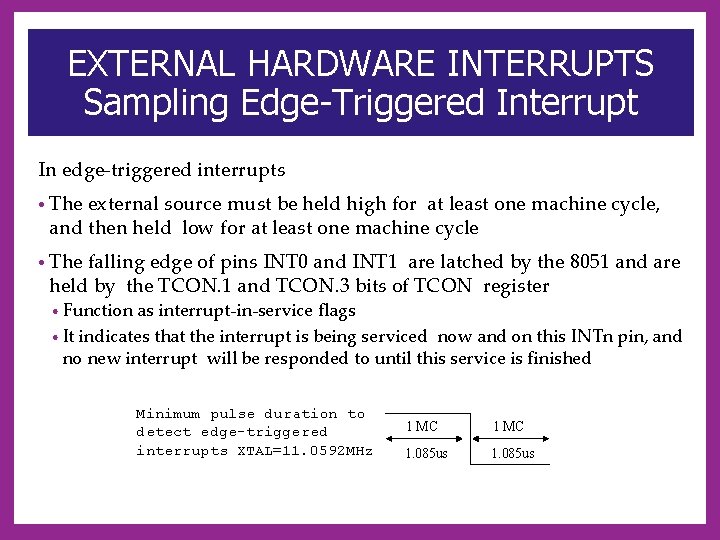 EXTERNAL HARDWARE INTERRUPTS Sampling Edge-Triggered Interrupt In edge-triggered interrupts • The external source must