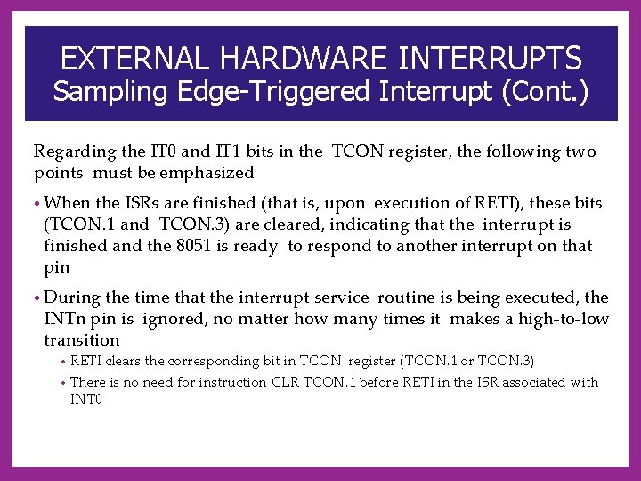 EXTERNAL HARDWARE INTERRUPTS Sampling Edge-Triggered Interrupt (Cont. ) Regarding the IT 0 and IT