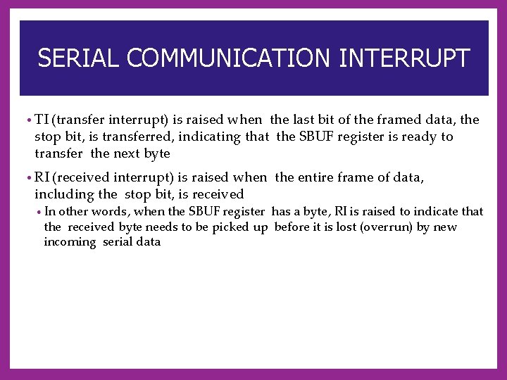 SERIAL COMMUNICATION INTERRUPT • TI (transfer interrupt) is raised when the last bit of