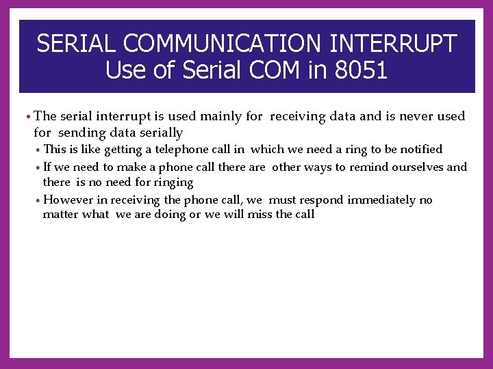SERIAL COMMUNICATION INTERRUPT Use of Serial COM in 8051 • The serial interrupt is
