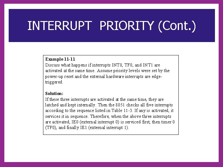 INTERRUPT PRIORITY (Cont. ) Example 11 -11 Discuss what happens if interrupts INT 0,