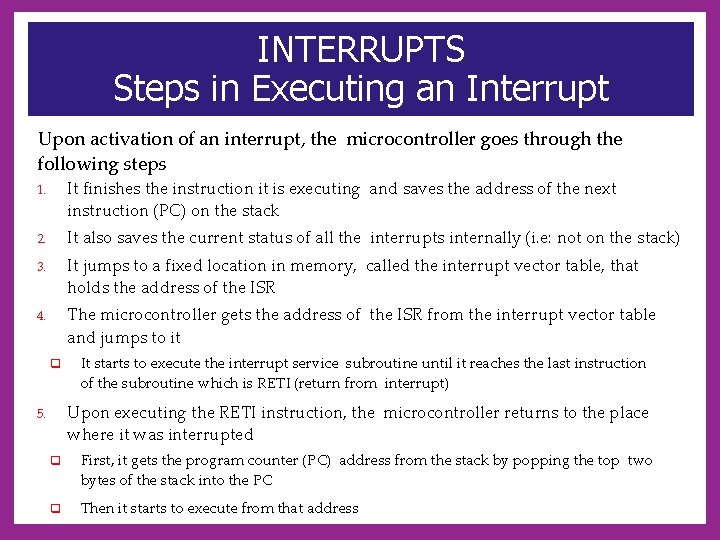 INTERRUPTS Steps in Executing an Interrupt Upon activation of an interrupt, the microcontroller goes