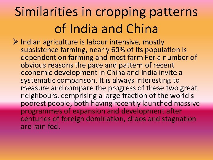 Similarities in cropping patterns of India and China Ø Indian agriculture is labour intensive,