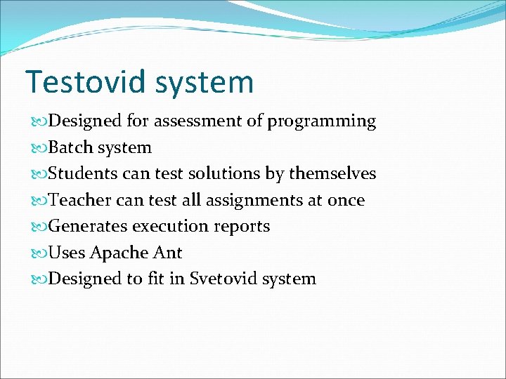 Testovid system Designed for assessment of programming Batch system Students can test solutions by