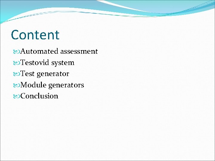 Content Automated assessment Testovid system Test generator Module generators Conclusion 