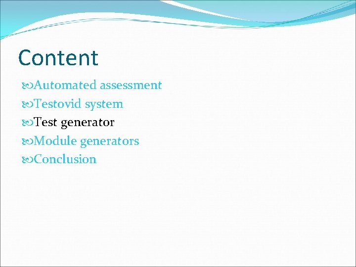 Content Automated assessment Testovid system Test generator Module generators Conclusion 