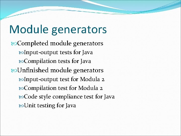 Module generators Completed module generators Input-output tests for Java Compilation tests for Java Unfinished