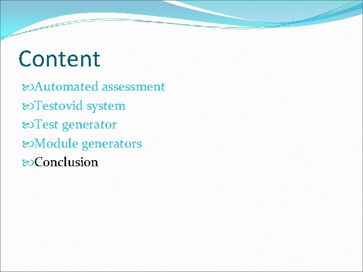 Content Automated assessment Testovid system Test generator Module generators Conclusion 