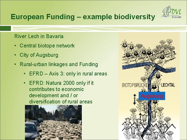European Funding – example biodiversity River Lech in Bavaria • Central biotope network •