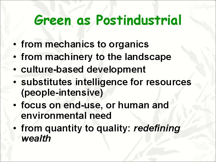 Green as Postindustrial • • from mechanics to organics from machinery to the landscape