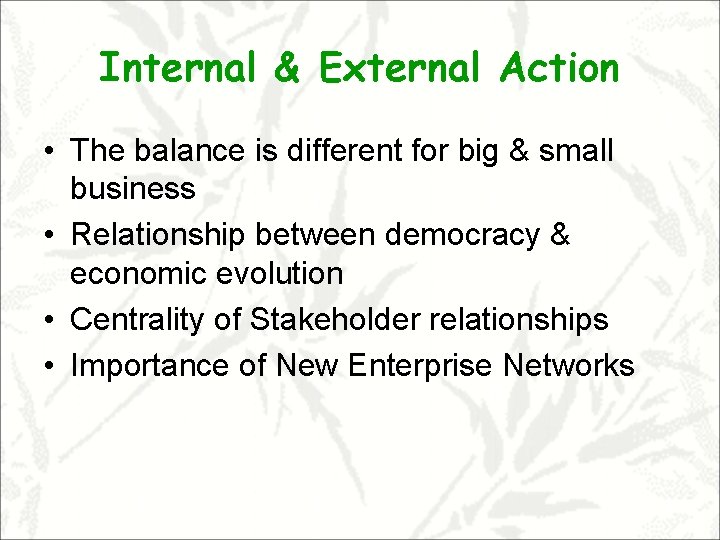 Internal & External Action • The balance is different for big & small business