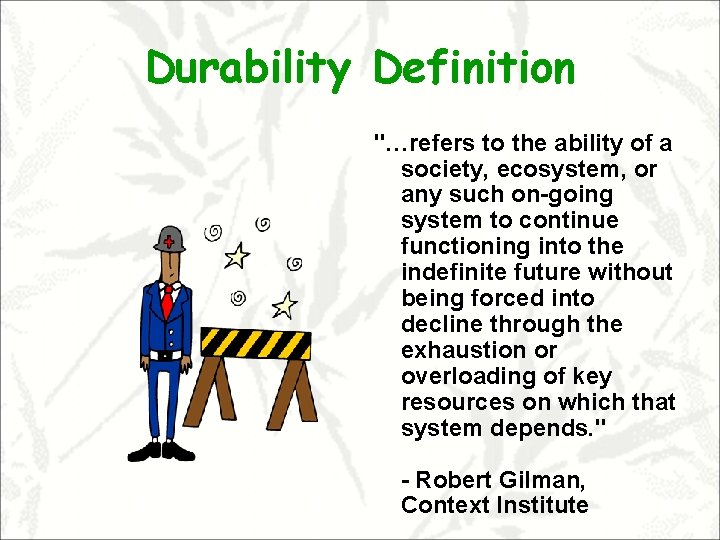 Durability Definition "…refers to the ability of a society, ecosystem, or any such on-going