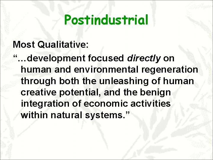 Postindustrial Most Qualitative: “…development focused directly on human and environmental regeneration through both the