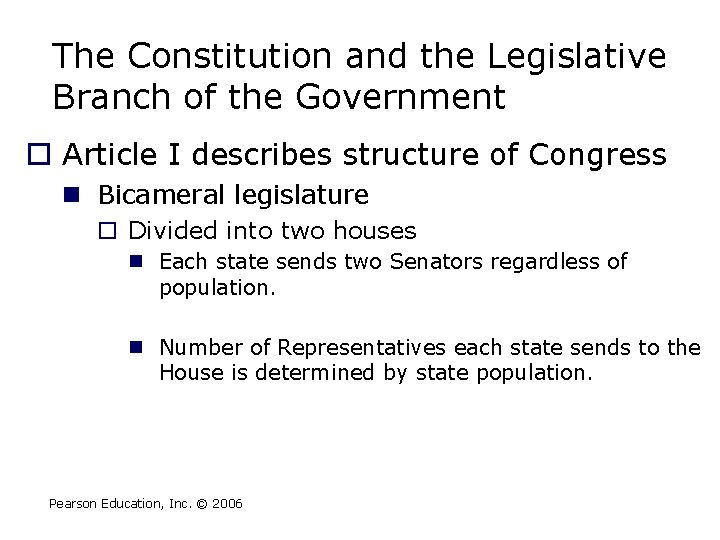 The Constitution and the Legislative Branch of the Government o Article I describes structure