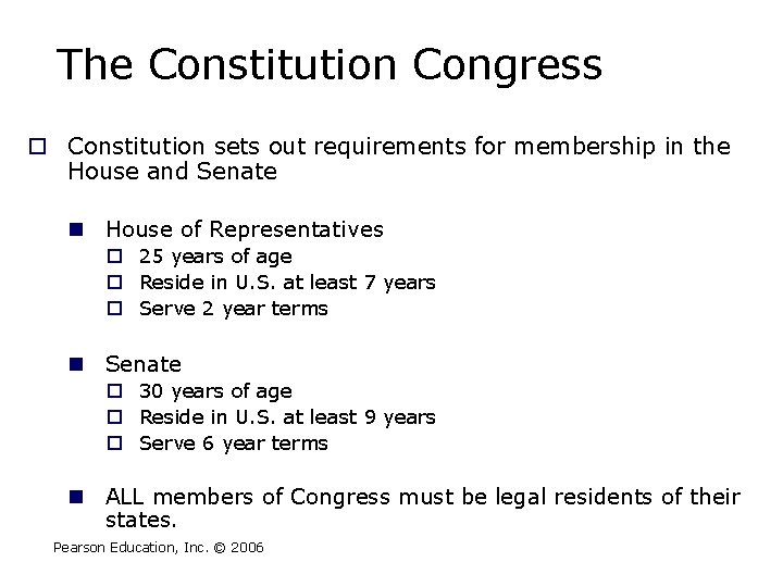 The Constitution Congress o Constitution sets out requirements for membership in the House and