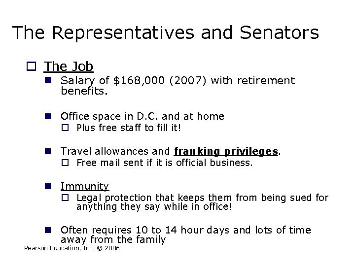 The Representatives and Senators o The Job n Salary of $168, 000 (2007) with