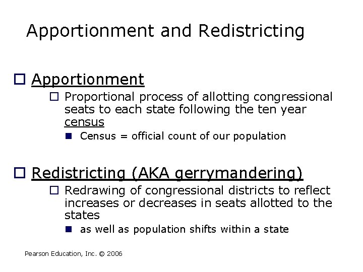 Apportionment and Redistricting o Apportionment o Proportional process of allotting congressional seats to each