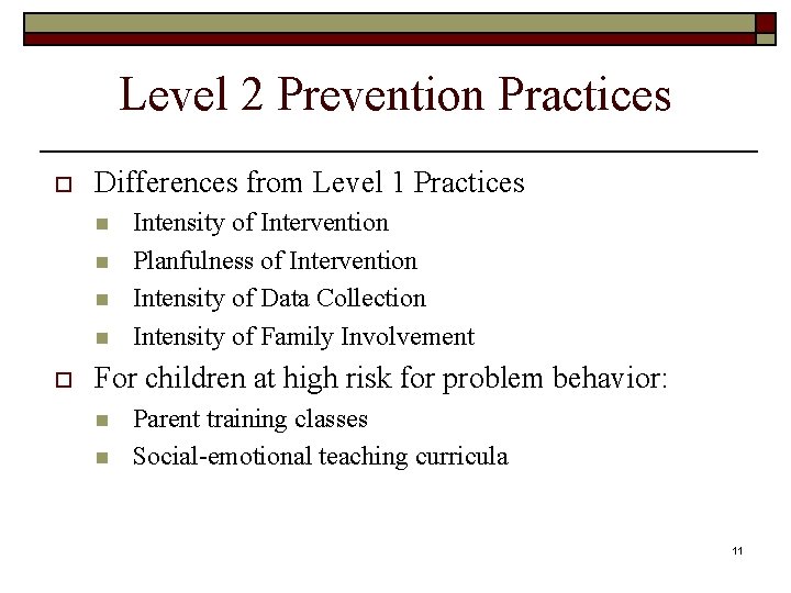 Level 2 Prevention Practices o Differences from Level 1 Practices n n o Intensity