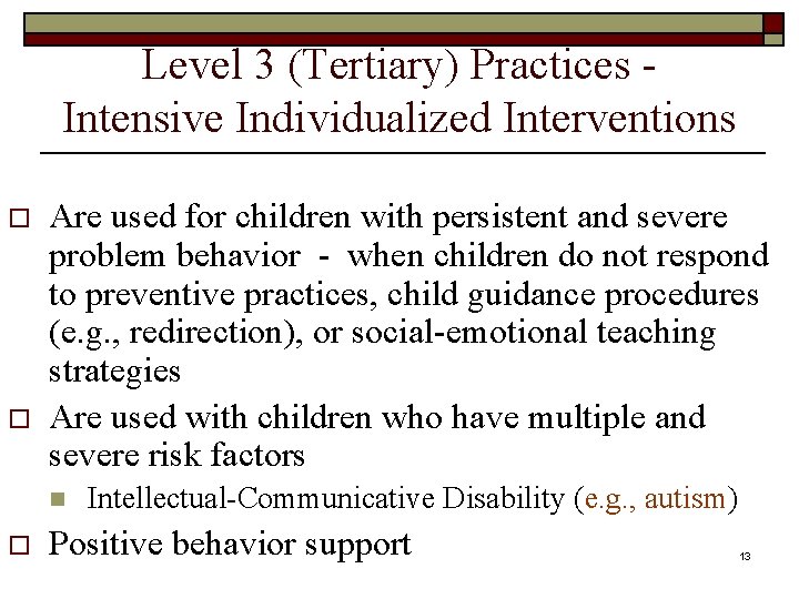 Level 3 (Tertiary) Practices - Intensive Individualized Interventions o o Are used for children